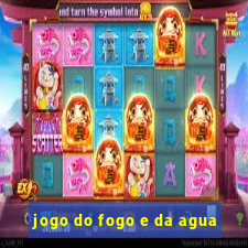 jogo do fogo e da agua